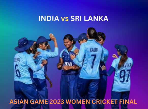 ASIAN Game 2023 Women Cricket Final